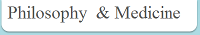 Philosophy  & Medicine